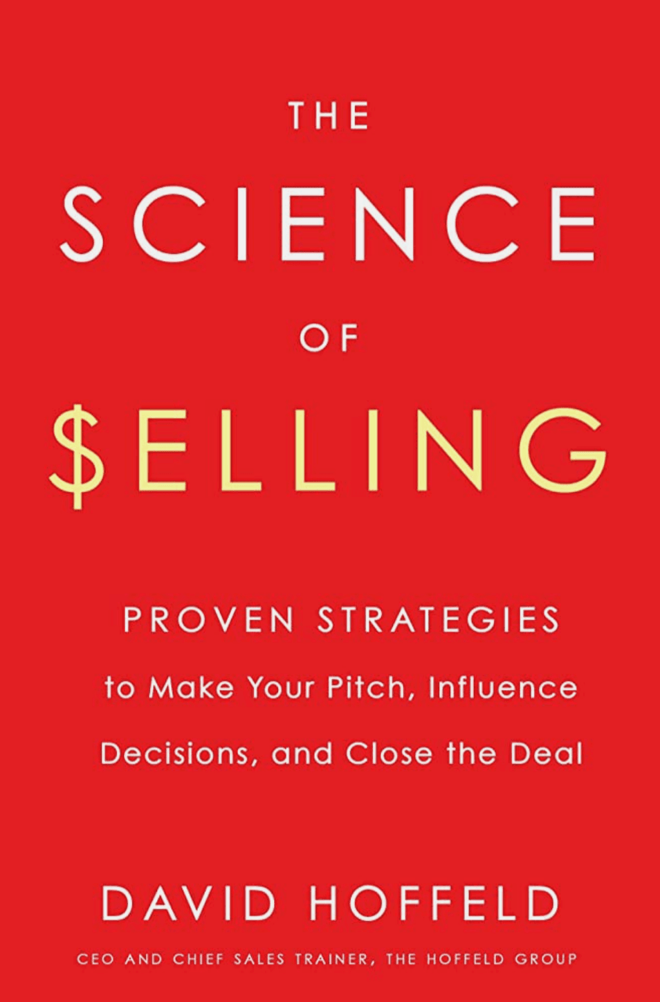 The Science of Selling by David Hoffeld